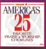 America's 25 Favorite Praise & Worship Choruses, Vol. 4 album lyrics, reviews, download