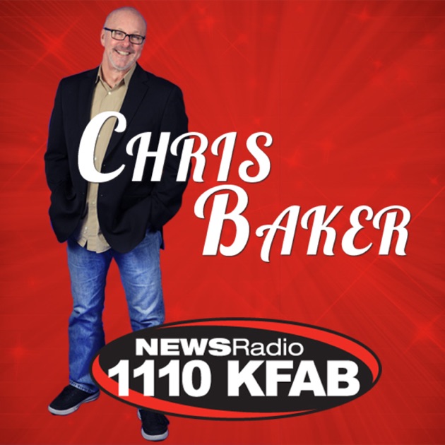 Chris Baker By NewsRadio 1110 KFAB (KFAB-AM) On Apple Podcasts