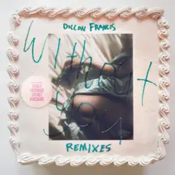 Without You (Remixes) [feat. Totally Enormous Extinct Dinosaurs] - Dillon Francis