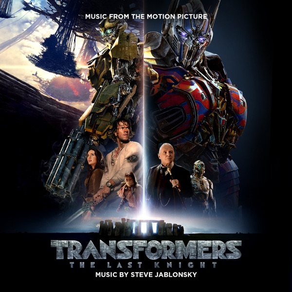 Transformers: The Last Knight (Music from the Motion Picture) - Steve Jablonsky