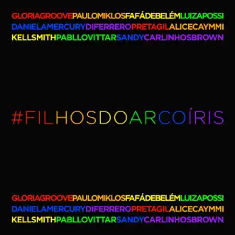 Filhos do Arco-Íris - Single by Preta Gil, Paulo Miklos, Fafá de Belém, Luiza Possi, Daniela Mercury, Di Ferrero, Sandy, Alice Caymmi, Gloria Groove, Pabllo Vittar, Kell Smith & Carlinhos Brown album reviews, ratings, credits