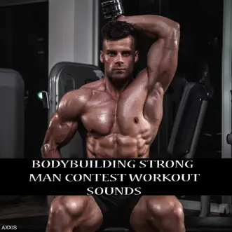 Bodybuilding Strong Man Contest Workout Sounds by Various Artists album reviews, ratings, credits