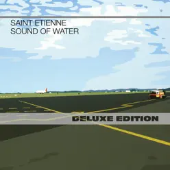 Sound of Water (Special Edition) - Saint Etienne