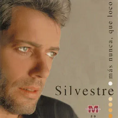 Mas Nunca, Que Loco - Silvestre Mas Nunca, Que Loco - Silvestre