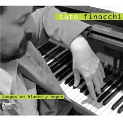 Tangos en Blanco y Negro - Tato Finocchi