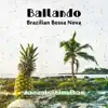 Stream & download Bailando: Brazilian Bossa Nova Jazz: Latin Bar Grooves Party Mix, Best of Beach Café Chill