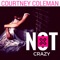 Not Crazy (feat. Malichi Male & Kaylee Zavitz) - Courtney Coleman lyrics