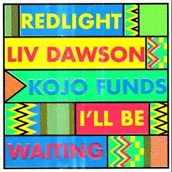 I'll Be Waiting - Single by Redlight, Liv Dawson & Kojo Funds album reviews, ratings, credits