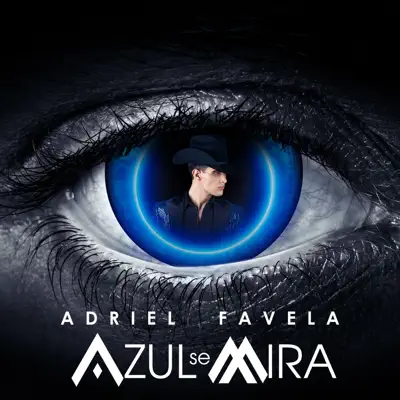 Azul Se Mira - Adriel Favela