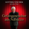 Gefangenenchor aus Nabucco - Gotthilf Fischer, Fischer-Chöre & Gotthilf Fischer Orchester