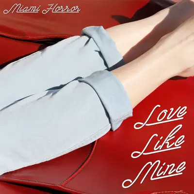 Love Like Mine (Remixes) - EP - Miami Horror