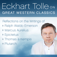 Eckhart Tolle - Eckhart Tolle on Great Western Classics: Reflections on the Writings of Ralph Waldo Emerson, Marcus Aurelius, Epictetus, Thomas a Kempis, and Plutarch artwork