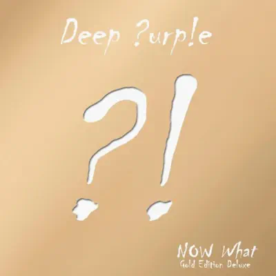 Now What?! (Gold Edition Deluxe) - Deep Purple