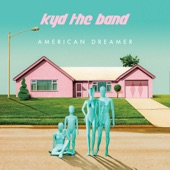Kyd the Band - American Dreamer