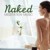 Naked Meditation Music: Yoga Songs Without Any Dress for Nudism Meditation album lyrics, reviews, download