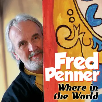 Where In the World - Fred Penner Where In the World - Fred Penner