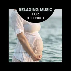 Relaxing Music for Childbirth – Easy Pregnant, Meditation for Future Mom, Labor & Delivery, Natural Stress Relief by Calm Pregnancy Music Academy album reviews, ratings, credits