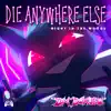 Die Anywhere Else (From "Night in the Woods") - Single album lyrics, reviews, download