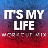 It's My Life (Extended Workout Mix) - Power Music Workout