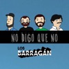 Los Barragán - No Digo Que No