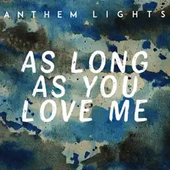 As Long as You Love Me - Single - Anthem Lights