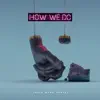 How We Do (Ship Wrek Remix) [feat. Cosmos & Creature] - Single album lyrics, reviews, download