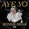 Aye Yo - Bonnie Benji lyrics