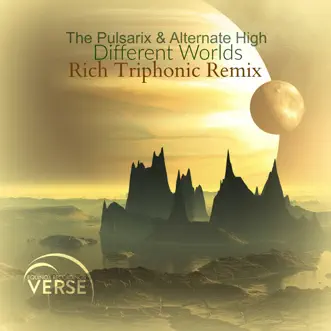 Different Worlds (Rich Triphonic Remix) by The Pulsarix & Alternate High song reviws