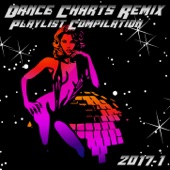Dance Charts Remix Playlist Compilation 2017.1 artwork