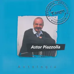 Antologia Astor Piazzolla - Ástor Piazzolla