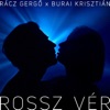 Rossz Vér (feat. Burai Krisztián) - Single