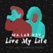 Live My Life (feat. Louis Slater & Dan Fresher) - Malarkey lyrics
