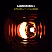 BADBADNOTGOOD - Late Night Tales: BADBADNOTGOOD (Continuous Mix)