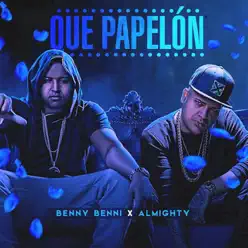 Que Papelon (feat. Benny Benni) - Single - Almighty