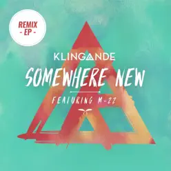 Somewhere New (feat. M-22) [Remixes Part 2] - Single - Klingande