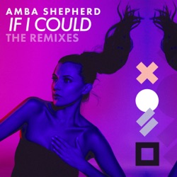 Amba Shepherd, Hirshee & Lazy Rich - If I Could (Tigerlily Remix)
