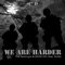 We Are Harder (feat. Drokz) - The Destroyer & adhdXXL lyrics