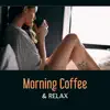Morning Coffee & Relax – Background Jazz for Happy Day, Meeting with Firends, Relaxing Moments album lyrics, reviews, download