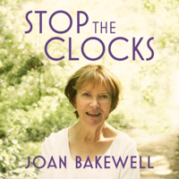 Joan Bakewell - Stop the Clocks: Thoughts on What I Leave Behind (Unabridged) artwork