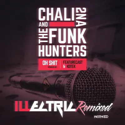 Oh Shit Remixes - Single - Chali 2na