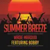 Summer Breeze (feat. Bobby) - Single album lyrics, reviews, download