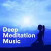 Deep Meditation Music album lyrics, reviews, download