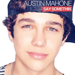 Austin Mahone - Say Somethin'