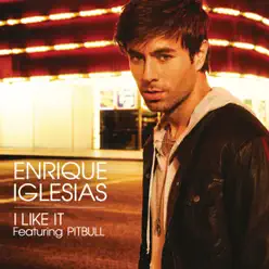 I Like It (feat. Pitbull) - Single - Enrique Iglesias