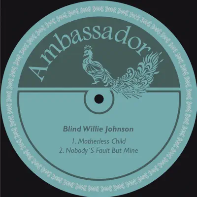 Motherless Child - Single - Blind Willie Johnson