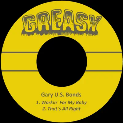 Workin' for My Baby - Single - Gary 'U.S.' Bonds