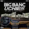 Big Banc Uchies (Remix) [feat. Shy Glizzy] - Single album lyrics, reviews, download