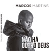 Marcos Martins - Não Há Outro Deus