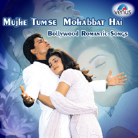 Various Artists - Mujhe Tumse Mohabbat Hai - Bollywood Romantic Songs artwork