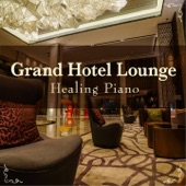 Grand Hotel Lounge - Healing Piano artwork